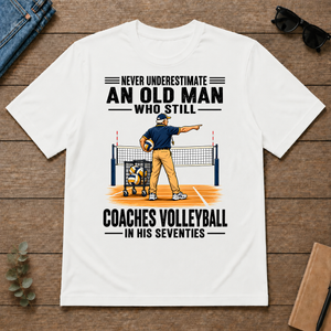 Never Underestimate An Old Man Coaches Volleyball In His 70s - white - TS2D-White