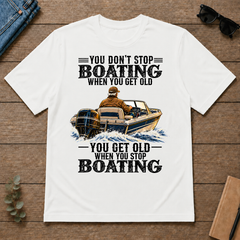 Boating - You Get Old When You Stop - white - TS2D-White