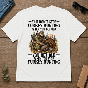 Turkey Hunting - You Get Old When You Stop - white - TS2D-White
