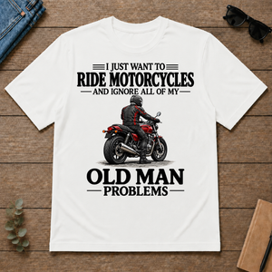 I Just Want To Ride Motorcycles - white - TS2D-White