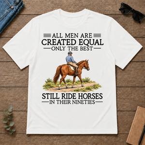 All Men Are Created Equal Only The Best Still Ride Horse 90s - white - TS2D-White