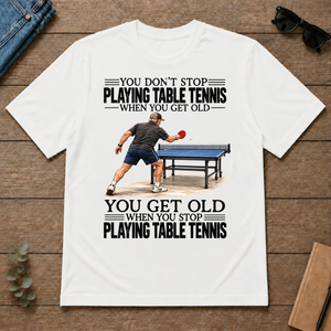 Vintage You Get Old When You Stop Table Tennis - white - TS2D-White