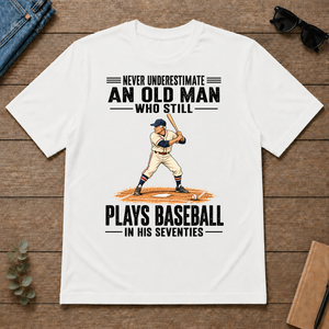Never Underestimate An Old Man Plays Baseball In His 70s - white - TS2D-White