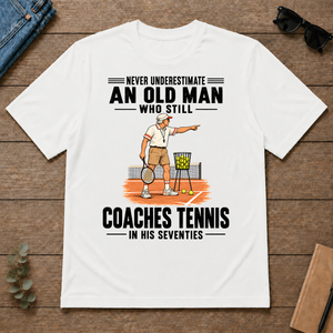 Never Underestimate An Old Man Coaches Tennis In His 70s - white - TS2D-White