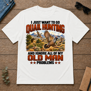 I Just Want To Quail Hunting - white - TS2D-White