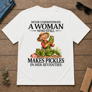 Funny A Woman Still Makes Pickles In Her Seventies - white - TS2D-White