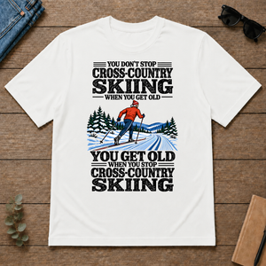 You Get Old When You Stop Cross-Country Skiing - white - TS2D-White