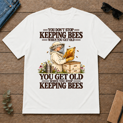 You Get Old When You Stop Keeping Bees - white - TS2D-White