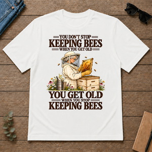 You Get Old When You Stop Keeping Bees - white - TS2D-White