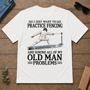 I Just Want To Practice Fencing - white - TS2D-White