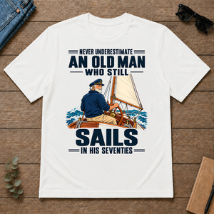 Never Underestimate An Old Man Sails In His 70s - white - TS2D-White