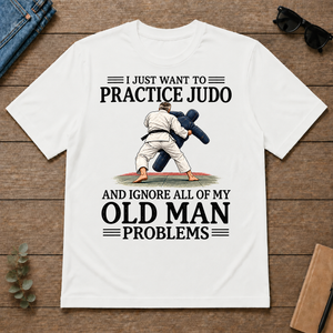 I Just Want To Practice Judo - white - TS2D-White
