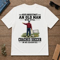 Never Underestimate An Old Man Coaches Soccer In His 70s - white - TS2D-White