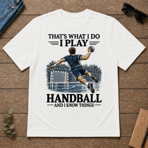 I Play Handball And I Know Things - white - TS2D-White