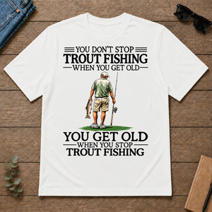 Don't Stop Trout Fishing - white - TS2D-White