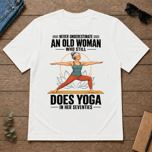 Never Underestimate An Old Woman Does Yoga In Her 70s - white - TS2D-White