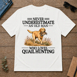 Never Underestimate An Old Man Who Loves Quail Hunting Art - white - TS2D-White