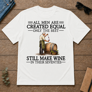 All Men Are Created Equal Only The Best Still Make Wine 70s - white - TS2D-White