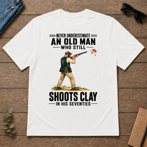 Never Underestimate An Old Man Shoots Clay In His 70s - white - TS2D-White