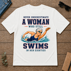 Never Underestimate A Woman Still Swims In Her 80s - white - TS2D-White