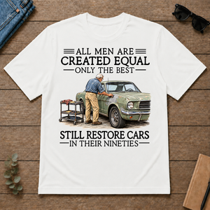 All Men Are Created Equal Only The Best Still Restore Cars 90s - white - TS2D-White