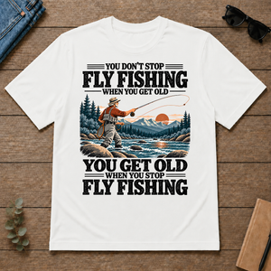 You Get Old When You Stop Fly Fishing - white - TS2D-White