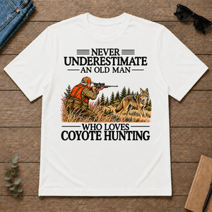 Never Underestimate An Old Man Coyote Hunting - white - TS2D-White