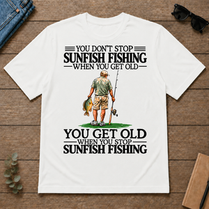 Don't Stop Sunfish Fishing - white - TS2D-White