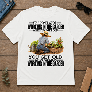 Vinatge You Get Old When You Stop Working In The Garden - white - TS2D-White