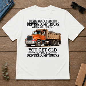 Don't Stop Driving Dump Trucks - white - TS2D-White
