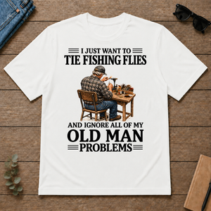 I Just Want To Tie Fishing Flies - white - TS2D-White