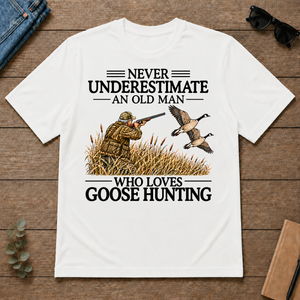 Never Underestimate An Old Man Goose Hunting - white - TS2D-White