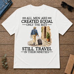 All Men Are Created Equal Only The Best Still Traveling 90s - white - TS2D-White