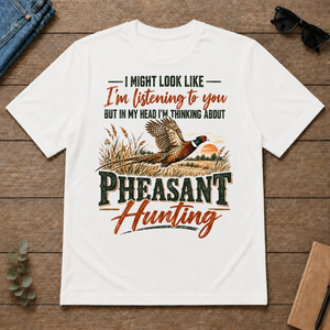 I'm Thinking About Pheasant Hunting - white - TS2D-White