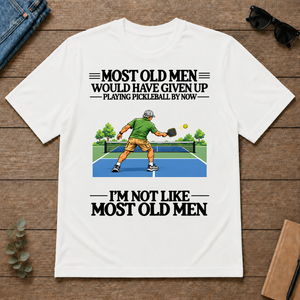 Most Old Man Would Have Given Up Playing Pickleball - white - TS2D-White