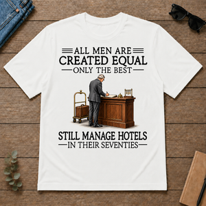 All Men Are Created Equal Only The Best Still Manage Hotels 70s - white - TS2D-White