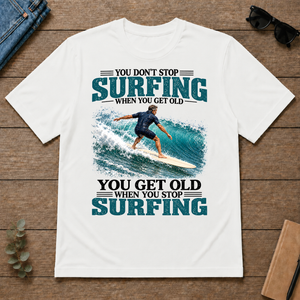Surfing You Get Old When You Stop - white - TS2D-White