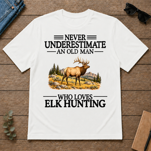 Never Underestimate An Old Man Who Loves Elk Hunting - white - TS2D-White