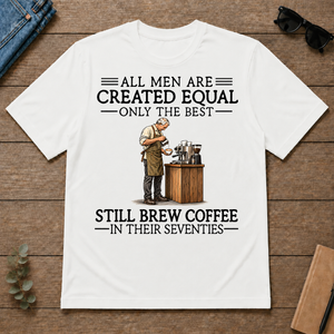 All Men Are Created Equal Only The Best Still Brew Coffee 70s - white - TS2D-White