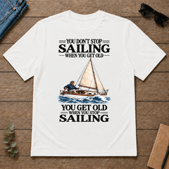 You Don't Stop Sailing When You Get Old - white - TS2D-White