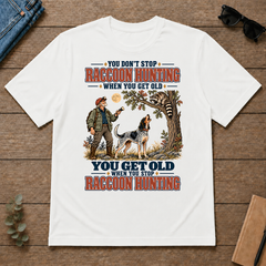 You Get Old When You Stop Raccoon Hunting With Bluetick - white - TS2D-White