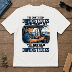 You Don't Stop Driving Trucks When You Get Old - white - TS2D-White