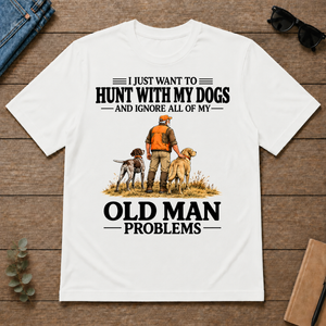 I Just Want To Hunt With My Dogs - white - TS2D-White