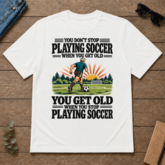 You Get Old When You Stop Playing Soccer - white - TS2D-White