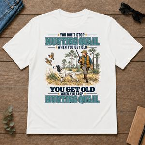 You Get Old When You Stop Hunting Quail With English Setter - white - TS2D-White