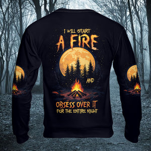 I Will Start A Fire And Obsess Over It For The Entire Night All Over Print Shirt