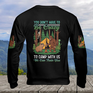 You Don't have To Be Crazy To Camp With Us All Over Print Shirt