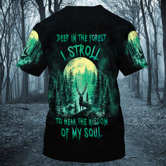 Deep In The Forest I Stroll To Hear The Wisdom Of My Soul All Over Print Shirt
