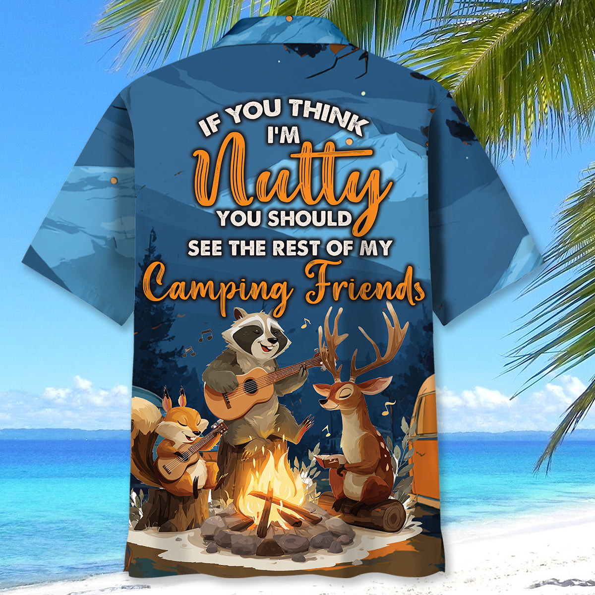 If You Think I'm Nutty You Should See The Rest Of My Camping Friends Hawaiian Shirt