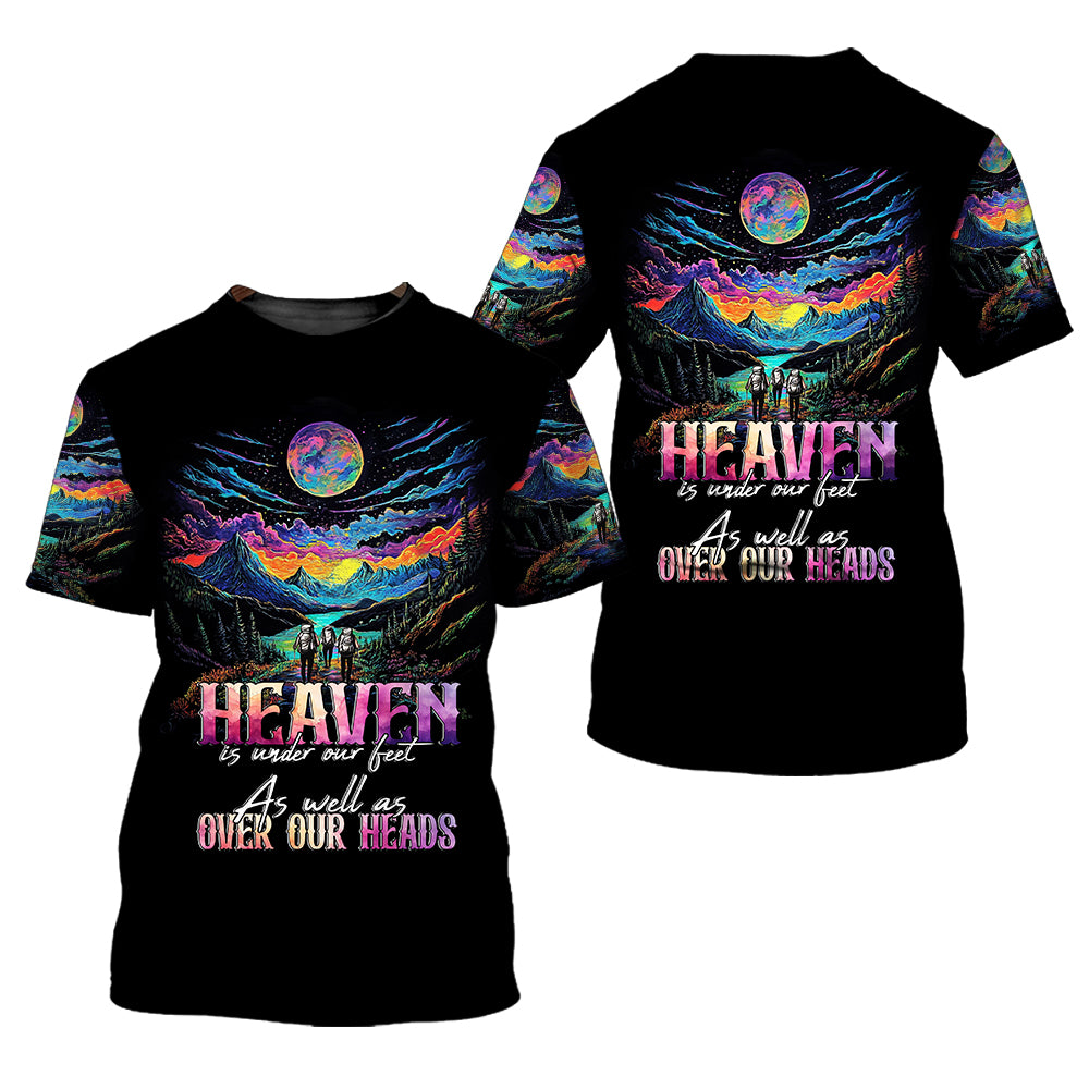 Heaven Is Under Our Feet As Well As Over Our Heads All Over Print Shirt